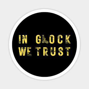 In Glock We Trust Tees for Men & Women Magnet